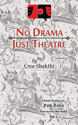 No Drama, Just Theatre: Book of Plays on Folk Tales from Across the World Vol. 1