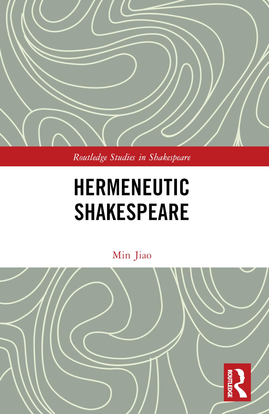 Hermeneutic Shakespeare (Routledge Studies in Shakespeare)