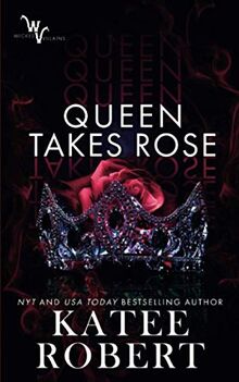 Queen Takes Rose (Wicked Villains, Band 6)