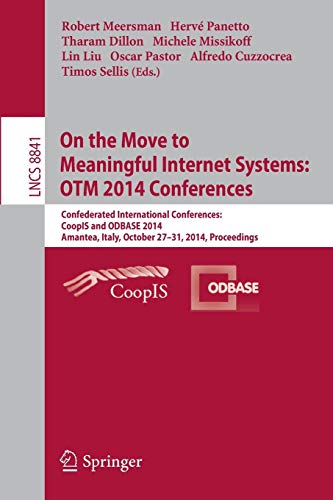 On the Move to Meaningful Internet Systems: OTM 2014 Conferences: Confederated International Conferences: CoopIS and ODBASE 2014, Amantea, Italy, ... Notes in Computer Science, 8841, Band 8841)