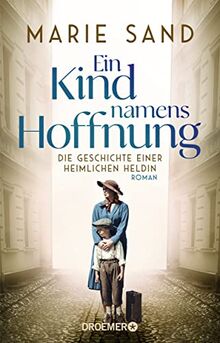 Ein Kind namens Hoffnung: Die Geschichte einer heimlichen Heldin