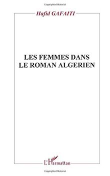 Les femmes dans le roman algérien : histoire, discours et texte