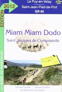 Miam-miam dodo : chemin de Compostelle (GR 65) du Puy-en-Velay à Saint-Jean-Pied-de-Port + la variante du Célé et le chemin de Bonneval : avec indication des hébergements adaptés aux personnes à mobilité réduite