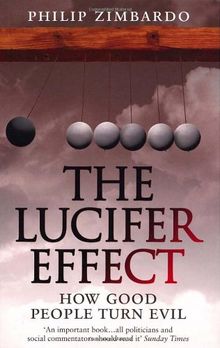 The Lucifer Effect: How Good People Turn Evil