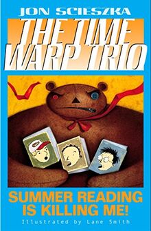 Summer Reading Is Killing Me! #7 (Time Warp Trio, Band 7)