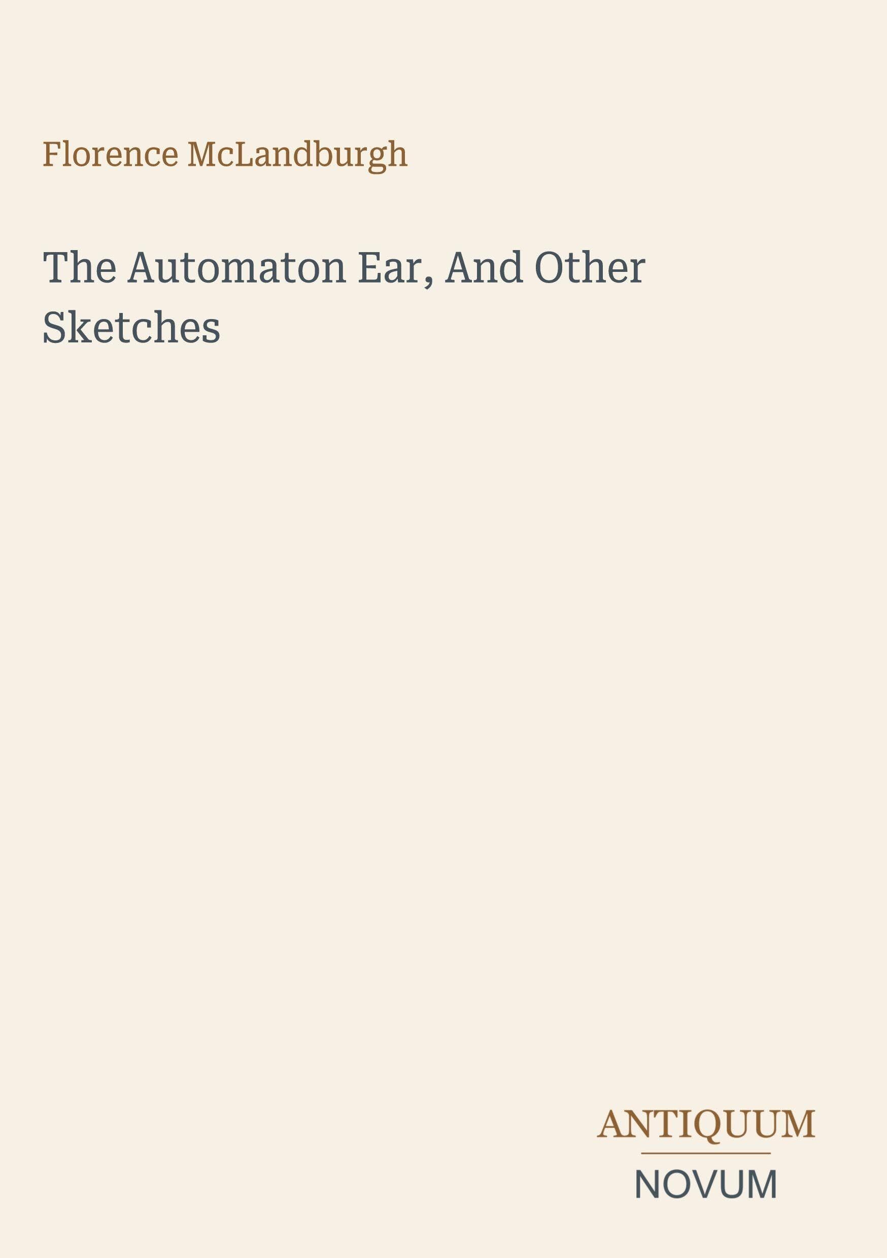 The Automaton Ear, And Other Sketches