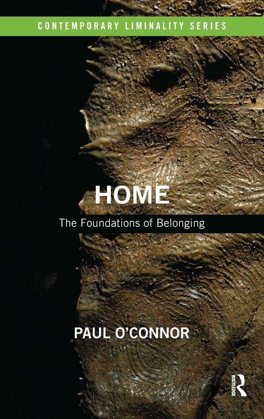 Home: The Foundations of Belonging (Contemporary Liminality, 4, Band 4)
