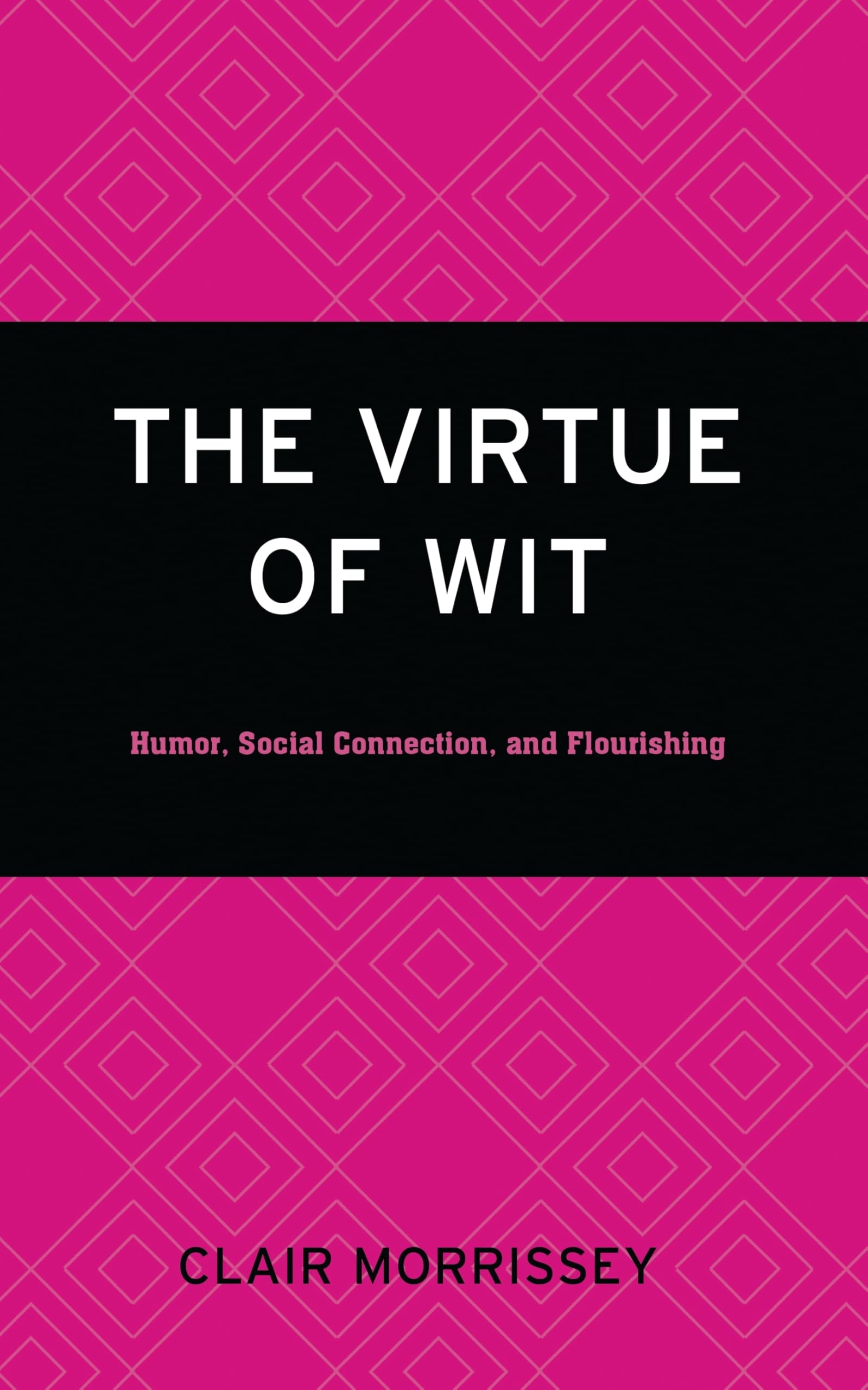 The Virtue of Wit: Humor, Social Connection, and Flourishing