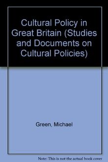 Cultural Policy in Great Britain (Studies and Documents on Cultural Policies)