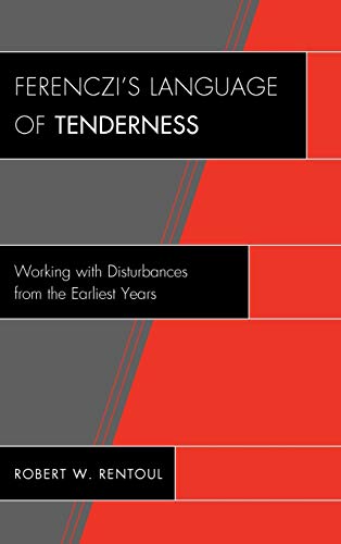 Ferenczi's Language of Tenderness: Working with Disturbances from the Earliest Years