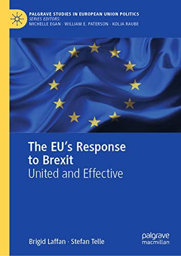 The EU's Response to Brexit: United and Effective (Palgrave Studies in European Union Politics)