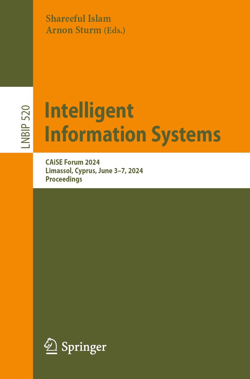 Intelligent Information Systems: CAiSE Forum 2024, Limassol, Cyprus, June 3–7, 2024, Proceedings (Lecture Notes in Business Information Processing, 520, Band 520)
