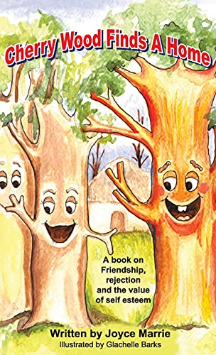 Cherry Wood Finds A Home: A book on Friendship, Rejections and the Value of Self-Esteem