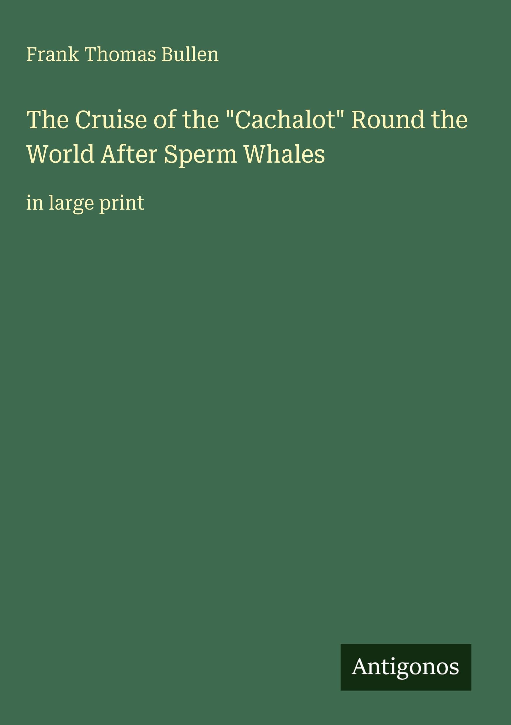 The Cruise of the Cachalot Round the World After Sperm Whales: in large print