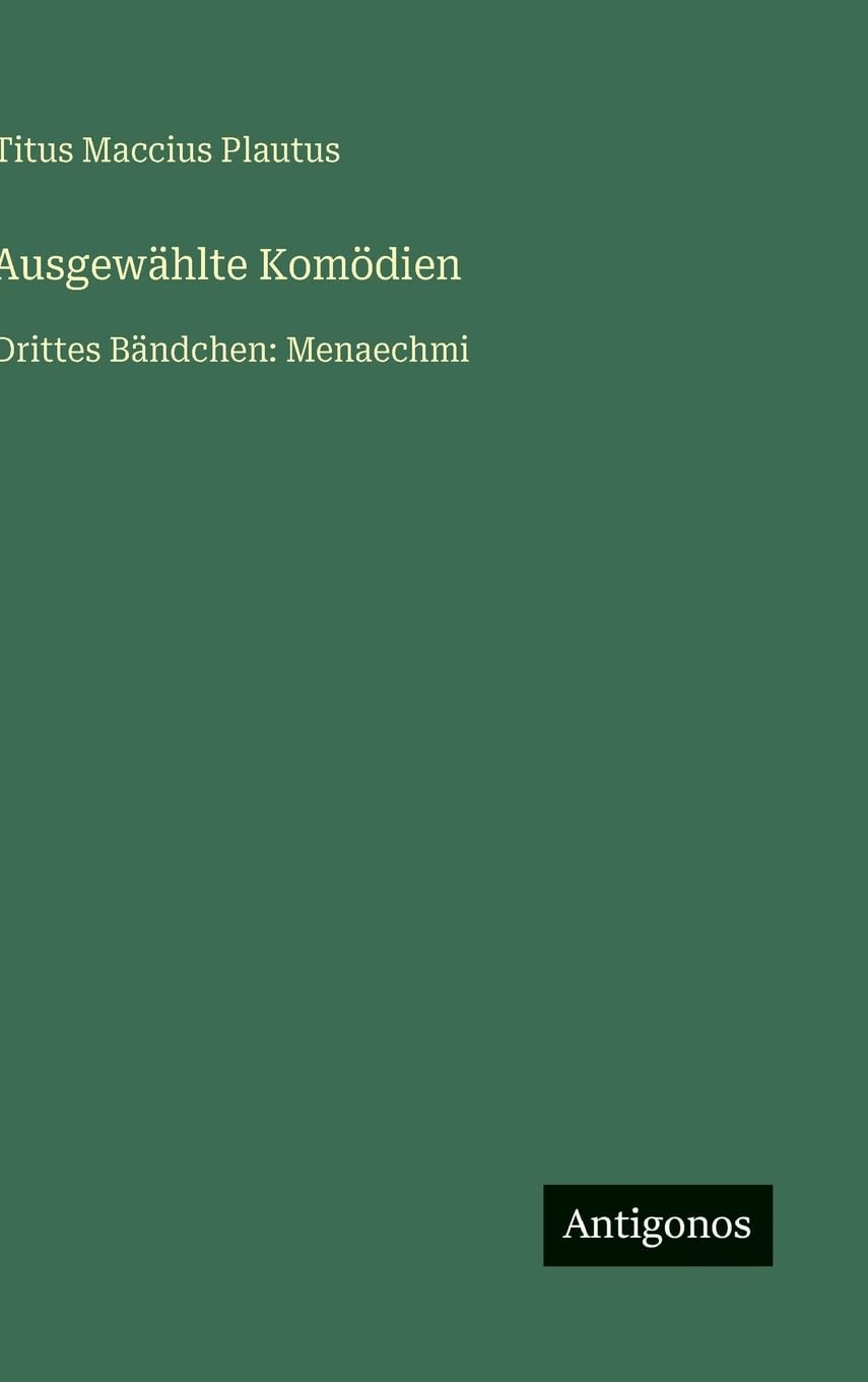 Ausgewählte Komödien: Drittes Bändchen: Menaechmi