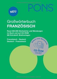 PONS Großwörterbuch Französisch: Französisch-Deutsch /Deutsch-Französisch. Rund 300.000 Stichwörter und Wendungen