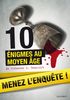 Menez l'enquête ! : 10 énigmes au Moyen Age