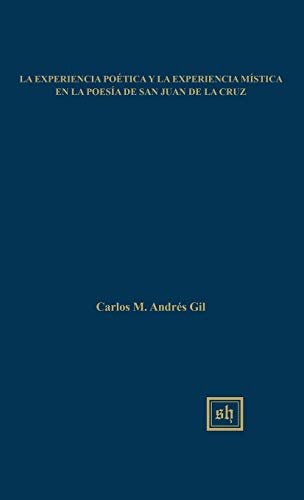 La experiencia poetica y la experiencia mistica en la poesia de San Juan de la Cruz (Scripta Humanistica)