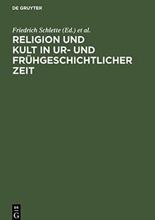 Religion und Kult in ur- und frühgeschichtlicher Zeit: 13. Tagung der Fachgruppe Ur- und Frühgeschichte vom 4. bis 6. November 1985 in Halle (Saale)