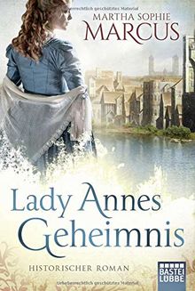 Lady Annes Geheimnis: Historischer Roman