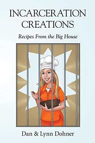 Incarceration Creations: Recipes From the Big House