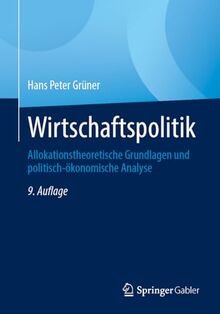 Wirtschaftspolitik: Allokationstheoretische Grundlagen und politisch-ökonomische Analyse