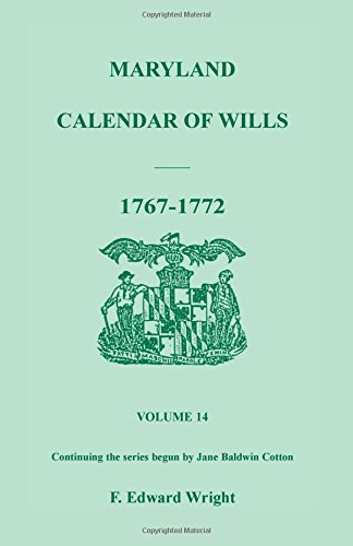 Maryland Calendar of Wills, Volume 14: 1767-1772