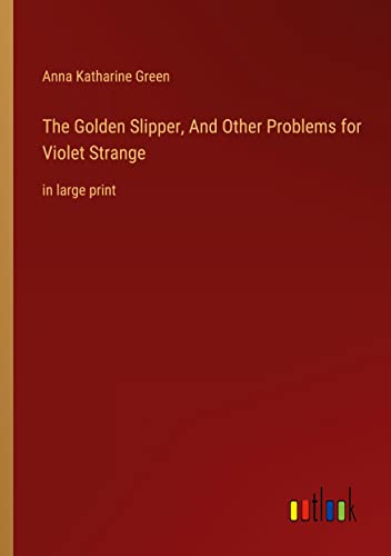 The Golden Slipper, And Other Problems for Violet Strange: in large print