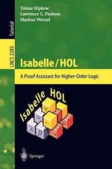 Isabelle/HOL: A Proof Assistant for Higher-Order Logic (Lecture Notes in Computer Science, Band 2283)