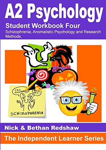 1.3 Psya4 Workbook - Schizophrenia, Anomalistic Psychology & Research Methods: Schizophrenia, Anomalistic Psychology and Research Methods