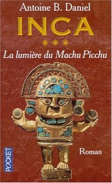 Inca. Vol. 3. La lumière du Machu Picchu