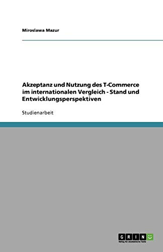 Akzeptanz und Nutzung des T-Commerce im internationalen Vergleich - Stand und Entwicklungsperspektiven