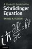 A Student's Guide to the Schrödinger Equation (Student's Guides)