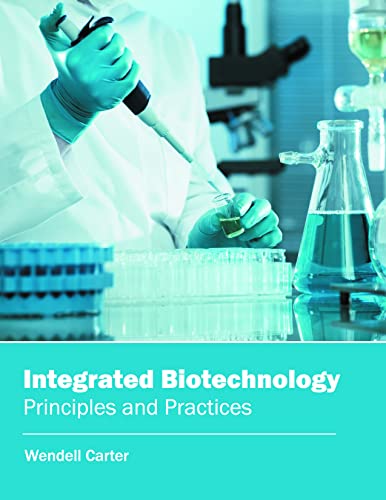 Integrated Biotechnology: Principles and Practices