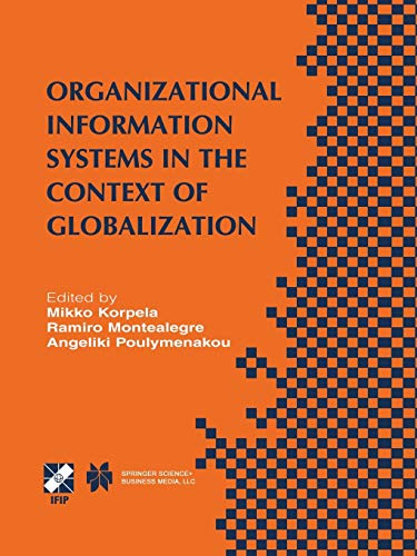 Organizational Information Systems in the Context of Globalization: IFIP TC8 & TC9 / WG8.2 & WG9.4 Working Conference on Information Systems ... and Communication Technology, 126, Band 126)