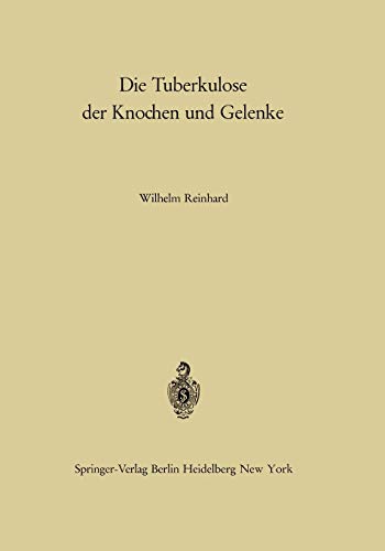 Die Tuberkulose der Knochen und Gelenke (Die Tuberkulose und ihre Grenzgebiete in Einzeldarstellungen, 17, Band 17)