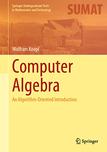 Computer Algebra: An Algorithm-Oriented Introduction (Springer Undergraduate Texts in Mathematics and Technology)