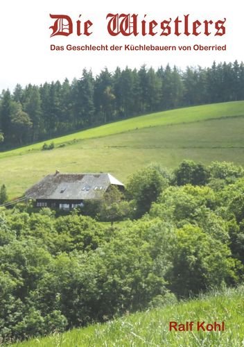 Die Wiestlers: Das Geschlecht der Küchlebauern von Oberried