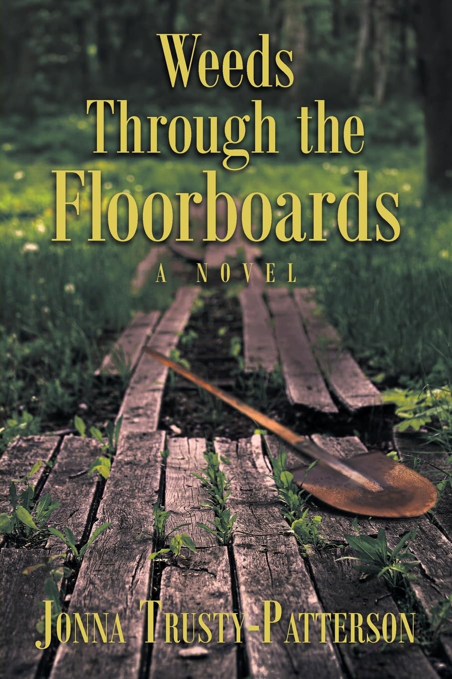 Weeds Through the Floorboards: A Novel