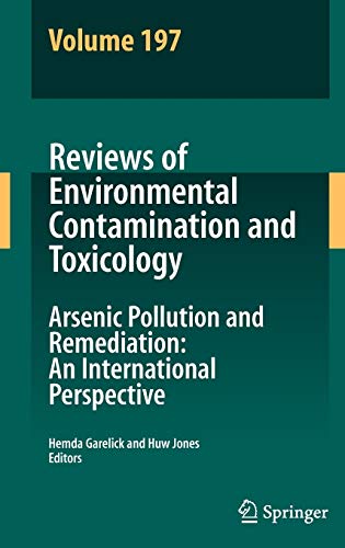 Reviews of Environmental Contamination Volume 197: Arsenic Pollution and Remediation: An International Perspective (Reviews of Environmental Contamination and Toxicology, 197, Band 197)