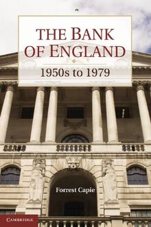 The Bank of England: 1950s to 1979 (Studies in Macroeconomic History)