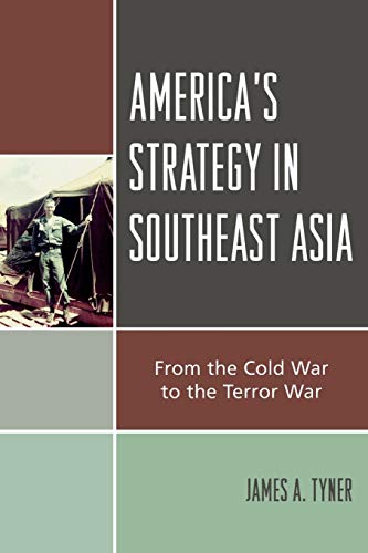 America's Strategy in Southeast Asia: From the Cold War to the Terror War: From Cold War to Terror War