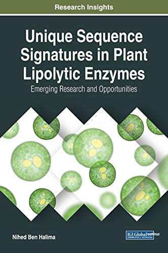 Unique Sequence Signatures in Plant Lipolytic Enzymes: Emerging Research and Opportunities (Advances in Environmental Engineering and Green Technologies (AEEGT))