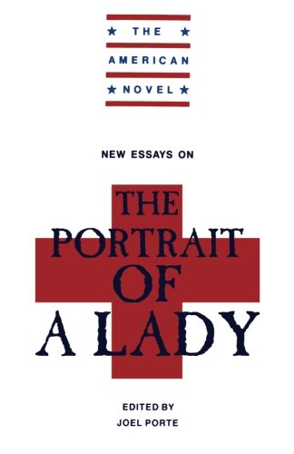 New Essays on The Portrait of a Lady (The American Novel)