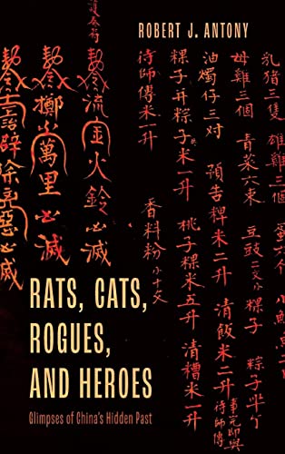 Rats, Cats, Rogues, and Heroes: Glimpses of China's Hidden Past