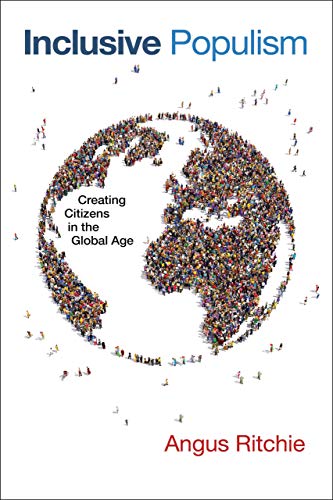Angus Ritchie Inclusive Populism, Creating Citizens In The Global Age (Contending Modernities)