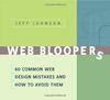 Web Bloopers. 60 Common Web Design Mistakes, and How to Avoid Them.: 60 Common Web Design Mistakes and How to Avoid Them (Morgan Kaufmann) (Morgan Kaufmann Series in Interactive Technologies)