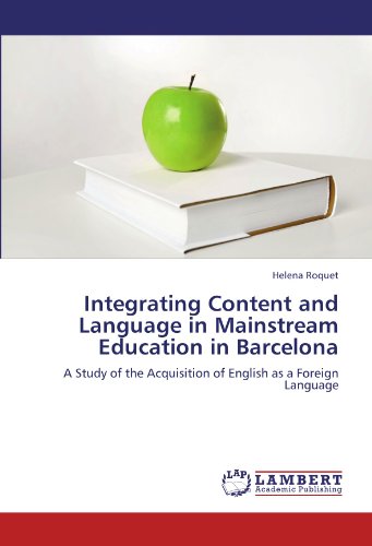 Integrating Content and Language in Mainstream Education in Barcelona: A Study of the Acquisition of English as a Foreign Language