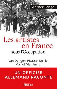 Les artistes en France sous l'Occupation : Van Dongen, Picasso, Utrillo, Maillol, Vlaminck...