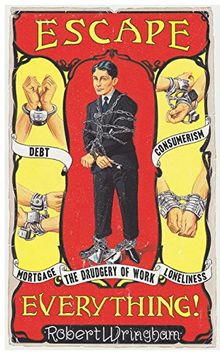 Escape Everything!: Escape from work. Escape from consumerism. Escape from despair.